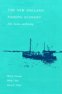 The New England Fishing Economy: Jobs, Income, and Kinship by Doeringer, Peter B.