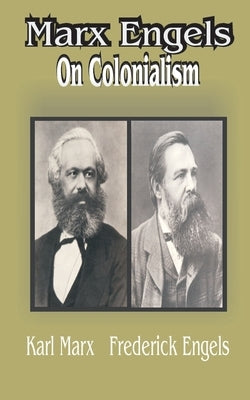 Marx Engles: On Colonialism by Marx, Karl
