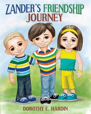 Zander's Friendship Journey by Hardin, Dorothy E.