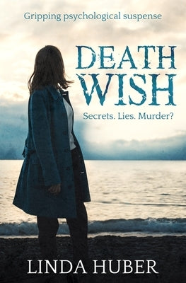Death Wish: gripping psychological suspense by Huber, Linda