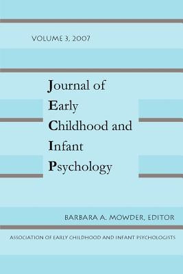 Journal of Early Childhood and Infant Psychology Vol 3 by Mowder, Barbara A.