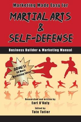 Marketing Made Easy for Martial Arts and Self Defense: Business Builder and Marketing Manual by Tatier, Tate