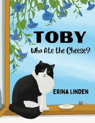 TOBY. Who Ate the Cheese? by Linden, Erina