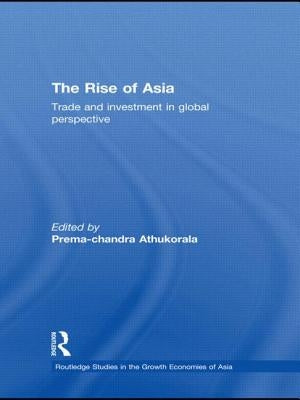 The Rise of Asia: Trade and Investment in Global Perspective by Athukorala, Prema-Chandra