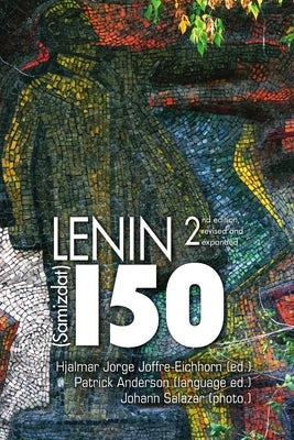 Lenin150 (Samizdat): Expanded Edition by Joffre-Eichhorn, Hjalmar Jorge