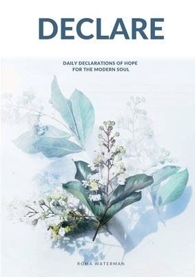 Declare: Daily Declarations of Hope For The Modern Soul by Waterman, Roma