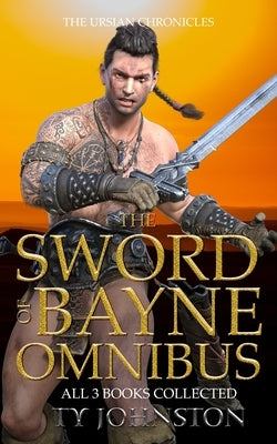 The Sword of Bayne Omnibus by Johnston, Ty