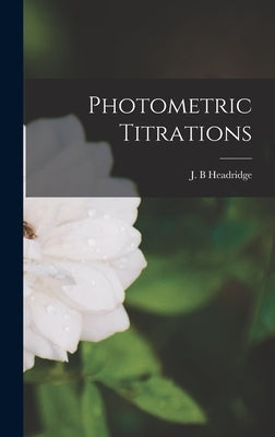 Photometric Titrations by Headridge, J. B.