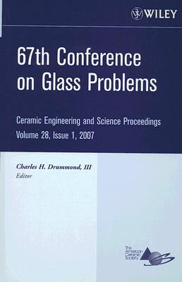 67th Conference on Glass Problems, Volume 28, Issue 1 by Drummond, Charles H.