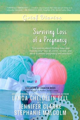 Grief Diaries: Surviving Loss of a Pregnancy by Cheldelin Fell, Lynda