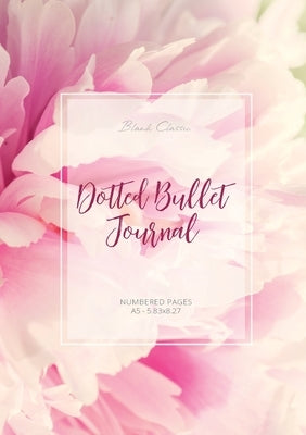 Dotted Bullet Journal: Medium A5 - 5.83X8.27 (Peony Flowers) by Blank Classic