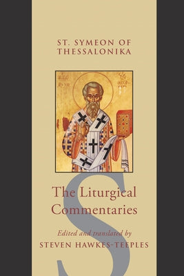 The Liturgical Commentaries by St Symeon of Thessalonika