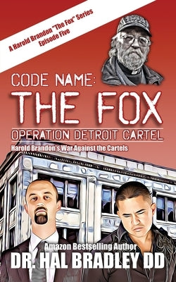 Code Name: THE FOX: Operation Detroit Cartel by Bradley DD, Hal