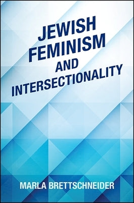 Jewish Feminism and Intersectionality by Brettschneider, Marla