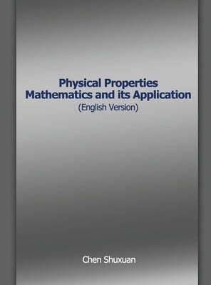 Physical Properties Mathematics and its Application (English Version) by Shuxuan, Chen