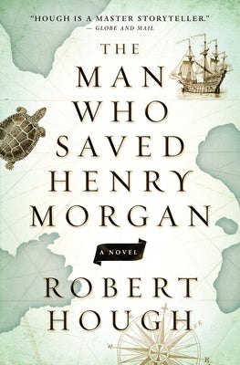 The Man Who Saved Henry Morgan by Hough, Robert