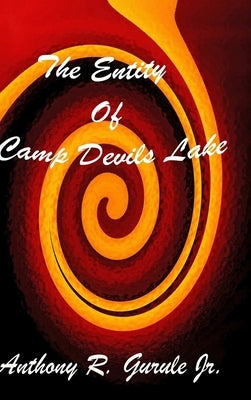 The Entity of Camp Devils Lake by Gurule, Anthony