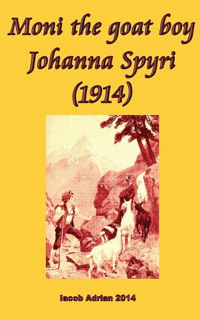 Moni the goat boy Johanna Spyri (1914) by Adrian, Iacob