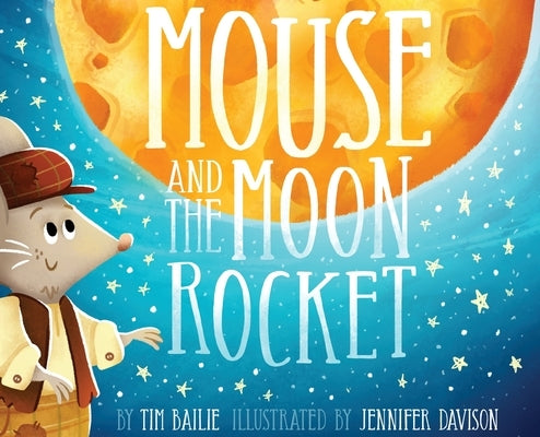 Mouse and the Moon Rocket by Bailie, Tim