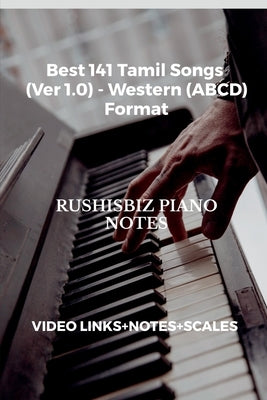 Best 141 Tamil Songs (Ver 1.0) - Western (ABCD) Format: RUSHISBIZ PIANO NOTES - (Video Links+Notes+Scales+Index) - MEDIUM SIZE (6X9 BOOK) by Rajesh Rushi Eera
