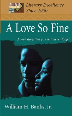 A Love So Fine: A love story that you will never forget by Banks, William H., Jr.