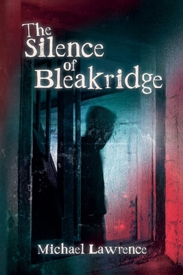 The Silence of Bleakridge by Lawrence, Michael