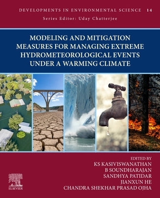 Modeling and Mitigation Measures for Managing Extreme Hydrometeorological Events Under a Warming Climate: Volume 1 by Ks, Kasiviswanathan
