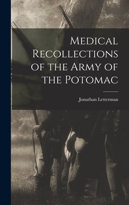 Medical Recollections of the Army of the Potomac by Letterman, Jonathan