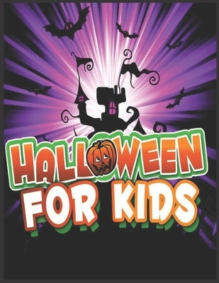 Halloween for Kids: Coloring Book For Kids, 120 Fun, Big & Spooky Images, all ages and Toddlers Boys & Girls, 8.5 x 11 Inches, Halloween C by Kusumoto, Jovanni