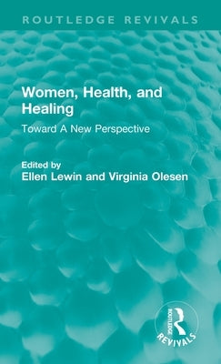 Women, Health, and Healing: Toward A New Perspective by Lewin, Ellen