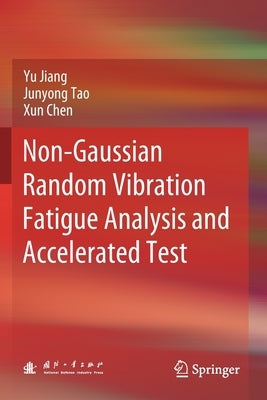 Non-Gaussian Random Vibration Fatigue Analysis and Accelerated Test by Jiang, Yu