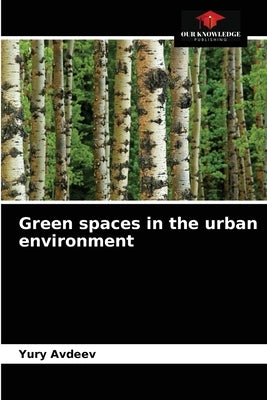 Green spaces in the urban environment by Avdeev, Yury