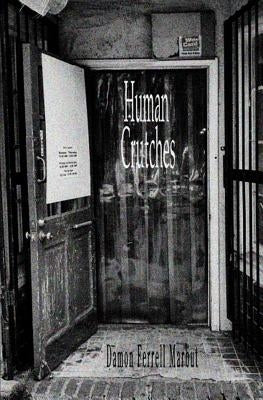 Human Crutches by Marbut, Damon Ferrell