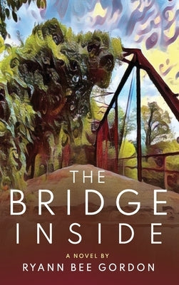 The Bridge Inside: A Novel about Psychedelic Therapy by Gordon, Ryann Bee