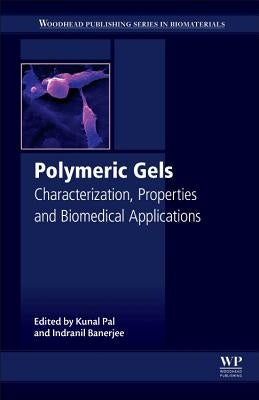 Polymeric Gels: Characterization, Properties and Biomedical Applications by Pal, Kunal