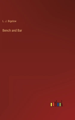 Bench and Bar by Bigelow, L. J.