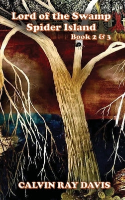 Lord Of The Swamp SPIDER ISLAND: Book 2 & 3 by Davis, Calvin Ray