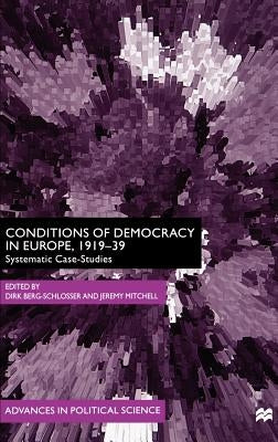 Conditions of Democracy in Europe, 1919-39: Systemic Case-Studies by Na, Na