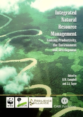 Integrated Natural Resource Management: Linking Productivity, the Environment and Development by Campbell, Bruce