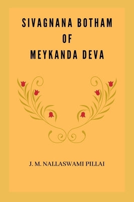 Sivagnana Botham of Meykanda Deva by Pillai, J. M. Nallaswami