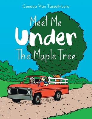 Meet Me Under the Maple Tree by Tassell-Luto, Ceneca Van
