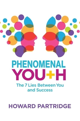 Phenomenal Youth: The 7 Lies Between You and Success by Partridge, Howard