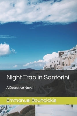 Night Trap in Santorini: A Detective Novel by Bouhalakis, Emmanuel