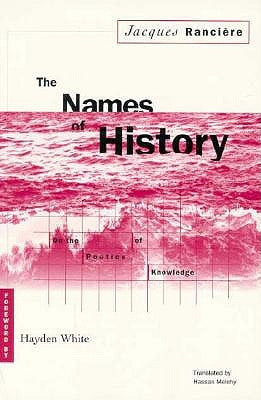 Names of History: On the Poetics of Knowledge by Ranciere, Jacques