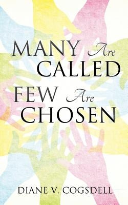 Many Are Called Few Are Chosen by Cogsdell, Diane V.