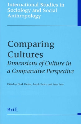 Comparing Cultures: Dimensions of Culture in a Comparative Perspective by Vinken, Henk
