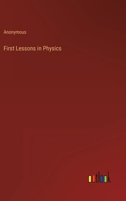 First Lessons in Physics by Anonymous