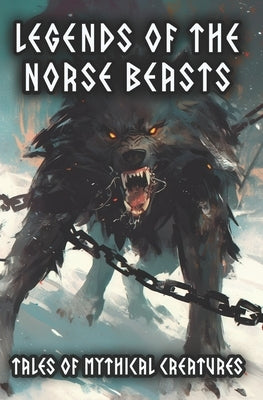 Legends of the Norse Beasts - Tales of Mythical Creatures by Hansen, Astrid