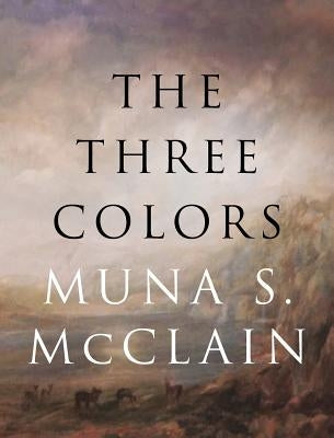The Three Colors by McClain, Muna