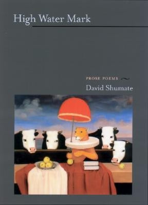 High Water Mark: Prose Poems by Shumate, David
